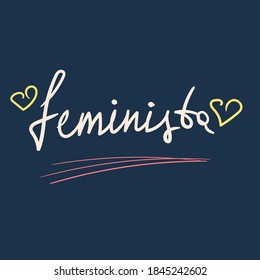Feminista. Graphic design element. Feminist quote. Can be used as print for poster, t shirt, postcard.