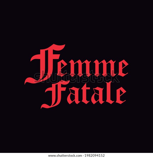 Femme Fatale. Super creative letters in red\
color, on a black background. Draw and text, sublimation design and\
Vector T-shirt fashion\
design.