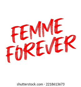 Femme forever. Vector handwritten lettering isolated made in 90's style. Hand drawn artwork. Template for card, poster, banner, print for t-shirt, pin and badge.