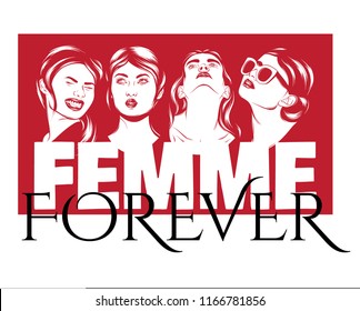 Femme forever. Vector poster with hand drawn illustration of emotional women . Template for card, poster. banner, print for t-shirt, pin, badge, patch.