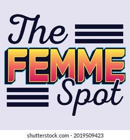 The Femme Spot. Typography t-shirt design for print.
