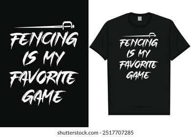 Fencing is my favorite game typography tshirt design