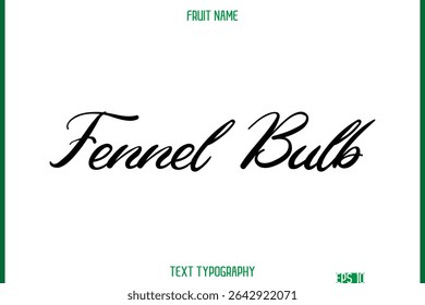 Fennel Bulb   -Fruit Name In Modern Cursive Typography Text Design Element