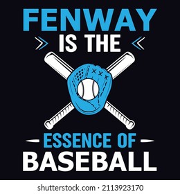 Fenway is the essence of baseball - Baseball T-shirt design template