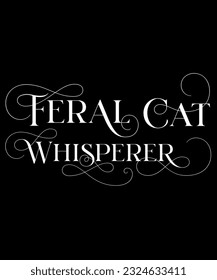 Feral cat whisperer t-shirt design