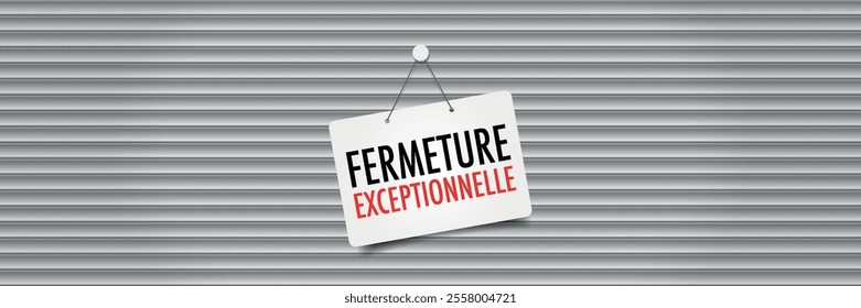 Fermeture exceptionnelle, exceptional closure in french