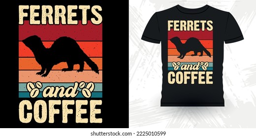 Ferret And Coffee Animal Lover Funny Ferret Owner Retro Vintage Ferret T-Shirt Design