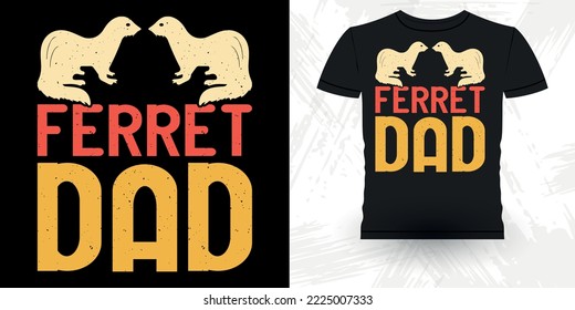 Ferret Dad Animal Lover Funny Ferret Owner Retro Vintage Father's Day Ferret T-Shirt Design