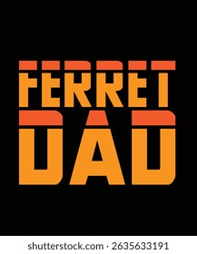 Ferret Dad Ferret typography t-shirt design