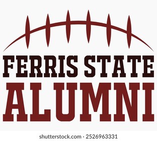 Ferris State Alumni Svg,State University Svg,Mascot School Shirt,Game Day Shirt,Football Quotes Svg,Cut File,Silhouette