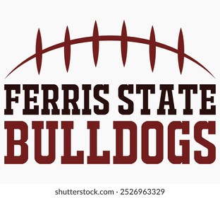 Ferris State Bulldogs Svg,State University Svg,Mascot School Shirt,Game Day Shirt,Football Quotes Svg,Cut File,Silhouette