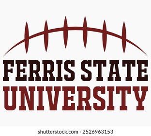 Ferris State University Svg,State University Svg,Mascot School Shirt,Game Day Shirt,Football Quotes Svg,Cut File,Silhouette