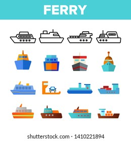 Ferry, Vessel And Ship Vector Color Icons Set. Ferry Front And Side View Linear Symbols Pack. International Cargo Transportation, Shipment. Logistics And Distribution Isolated Flat Illustrations