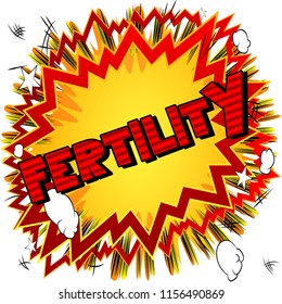 Fertility - Vector illustrated comic book style phrase.