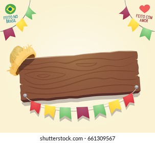 Festa Junina - Brazilian June Party Cool blank wooden sign with a hat and colorful flags - Vector cartoon for june party themes, made in Brazil with love