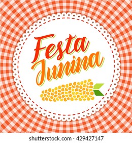 Festa Junina illustration - traditional Brazil june festival party - Midsummer holiday. Vector illustration - round frame with lettering Festa Junina and corn on red gingham cloth.