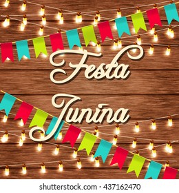 Festa Junina illustration - traditional Brazil June festival party. Vector illustration. lights on a wooden background and inscription Festa Junina