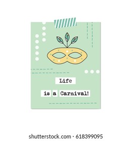 Festival eye mask vector inspirational card. Life is a carnival. Printable poster, design for travel agency products, tour brochure, excursion banner. Simple elegant modern design.