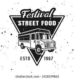 Festival of street food vector monochrome emblem, badge, label, sticker or logo with truck isolated on white background with removable textures