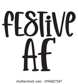 festive AF background inspirational positive quotes, motivational, typography, lettering design