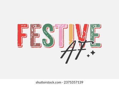 Festive AF Christmas Typography T shirt design