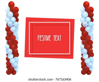 Festive balloons in the form of columns. Frame for text. Registration of congratulations, opening of shops, holidays. Vector illustration.