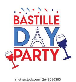 A festive Bastille Day party graphic featuring the Eiffel Tower silhouette and wine glasses, decorated with confetti and the French national colors of red, white, and blue
