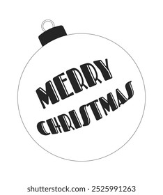 Festive bauble with Merry Christmas inscription black and white 2D line object. Xmas ornament. Winter holidays decorative ball isolated clip art vector outline item. Monochromatic spot illustration