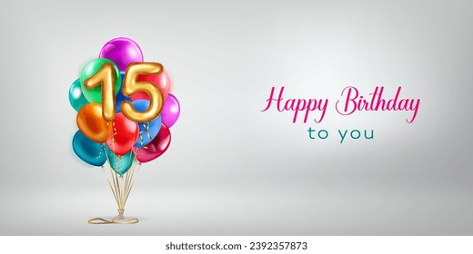 Festive birthday illustration with a bunch of colored helium balloons, golden foil balloons in the shape of the number 15 and lettering Happy Birthday to you on white background