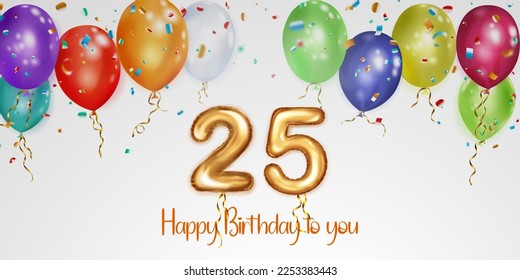 Festive birthday illustration with colored helium balloons, big number 25 golden foil balloon, flying shiny pieces of serpentine and inscription Happy Birthday on white background