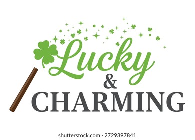 Festive calligraphy text featuring lucky and charming message, magician wand casting green clover dust, st patricks day