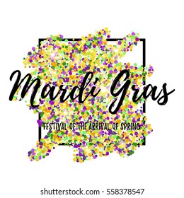 Festive card with lettering for Mardi Gras spring carnival with colorful confetti in frame on white background. Fat Tuesday holiday banner. Vector illustration