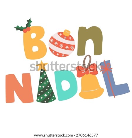 Festive cartoon vector illustration of “Bon Nadal” letters, meaning Merry Christmas in Catalan, isolated on white background. Clip art for holiday cards, Catalan cultural design and decoration