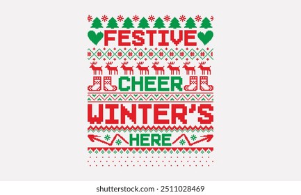 Festive Cheer Winter’s Here - UGLY Christmas pattern T-Shirts and Sweater designs, Hand drawn lettering isolated on white background, Calligraphy graphic design typography element, Vector sign