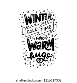 Festive Christmas and New Year hand lettering phrase Winter Is A Cold Time For Warm Hugs. Modern lettering for cards, posters, t-shirts, etc. with handdrawn doodle stars. Vector illustration.