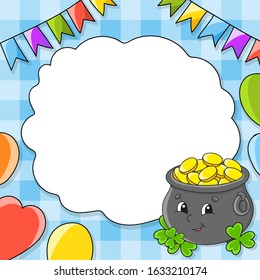 Festive color vector illustration with empty place for text. Pot of gold. Cartoon character, balloons, garlands. For the design of greeting cards, birthdays, stickers. St. Patrick's day.