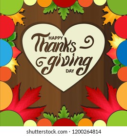Festive colorful greeting card with the inscription Happy Thanksgiving Day made in vector. For congratulations on Thanksgiving Day. On a postcard drawn heart leaves and circles.