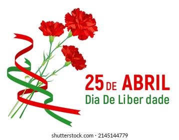 Composición festiva para el Día de la Libertad de Portugal. Un ramo de claveles rojos y cintas rojas y verdes. Un símbolo de la Victoria y la Revolución. Traducción del texto: 25 de abril. Día de la Libertad