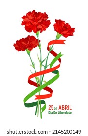 A festive composition for the Freedom Day of Portugal. A bouquet of red carnations and red and green ribbons. A symbol of Victory and Revolution. Translation of the text: April 25. Freedom Day