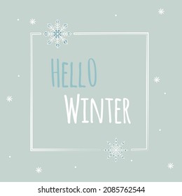 Festive cute Christmas frame hand drawn, snowflakes, lettering Hello Winter, in light pastel colors. Vector illustration for sale design, banner.