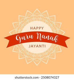 Festive design for greeting card or poster for celebration of Guru Nanak's birthday. Text Happy Guru Nanak Jayanti on background of abstract mandala.