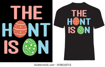 Festive egg hunter. Easter the hunt is on. Egg hunting t shirt design for chicks lovers.