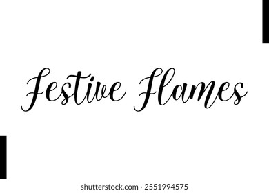 Festive Flames text christmas holiday quotes istalist typography 