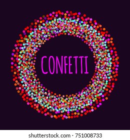 Festive frame with confetti. Round banner for birthday. Circle with color dots for holiday. Vector illustration