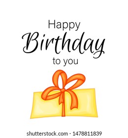 Festive gift and the inscription "Happy Birthday to you" on a white background. Celebration Event. Multicolored. Vector