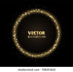 Festive Golden Sparkle Background. Glitter Border, Circle Frame. Black And Gold Vector Dust. Great For Christmas And Birthday Cards, Valentine And Wedding Invitations, Party Posters.