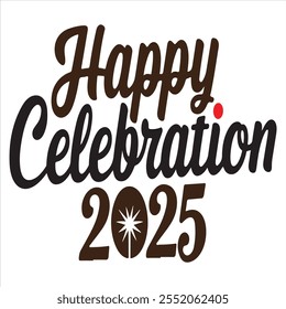 A festive graphic design with the text "Happy Celebration 2025" in a stylish, handwritten font.