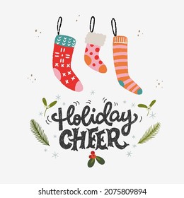 Festive greeting card with lettering saying Holiday Cheer with hand drawn traditional floral decor and Christmas gift socks. Print, poster, banner or blog post cover for Xmas celebration.