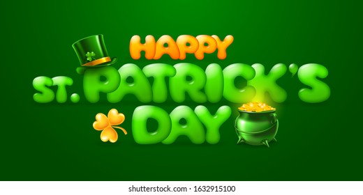 Festive greeting for Saint Patrick's Day with plain but bright and attractive design. Cheerful plump letters, Leprechauns green top hat, pot with golden coins and shamrock leaf. Vector illustration.