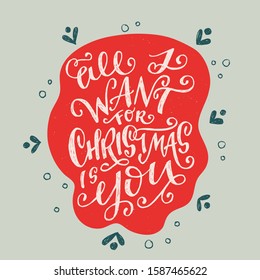 Festive handlettering phrase All I Want For Christmas Is You on red background and doodles. Calligraphic inscription for winter print, poster, seasonal decor, greeting card. Unique font saying. Vector